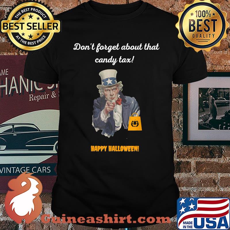 Don't forget about that candy tax happy halloween uncel sam T-Shirt