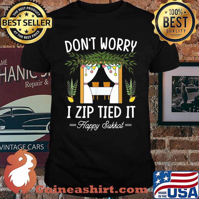Don't Worry I Zip Tied Happy Sukkot Jewish Builder T-Shirt