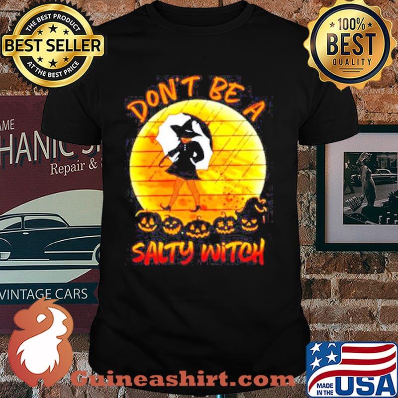 Don’t Be A Salty Witch Pumpkin Moon Halloween Vintage shirt