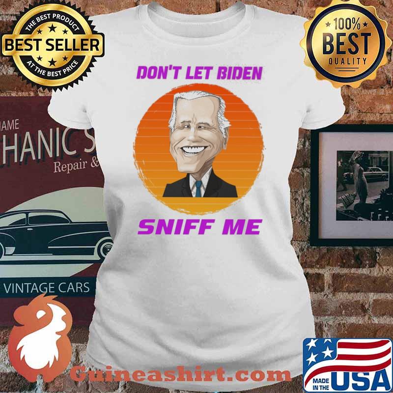 Dont let biden sniff me sunset s Ladies tee