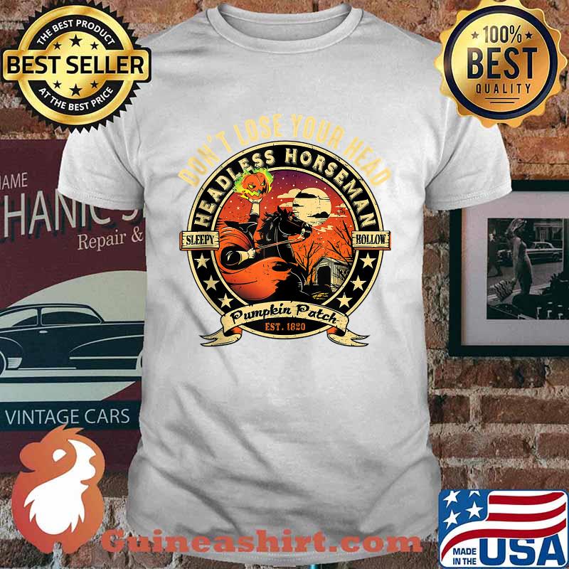 Dont Lose Your Head Headless Horseman Sleepy Urban Legend Halloween Pumpkin Patch T-Shirt