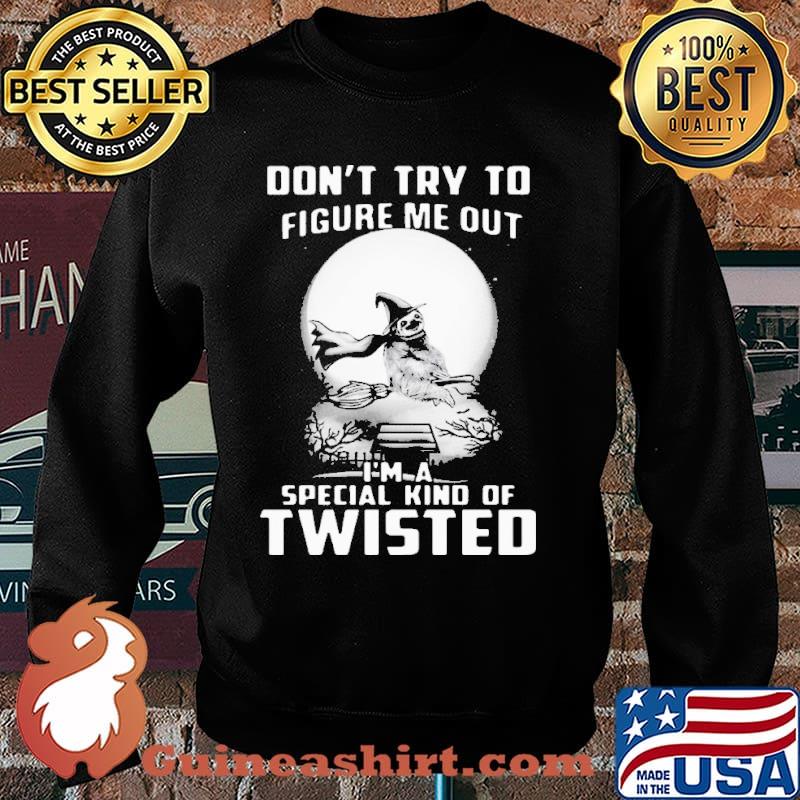 Don’t try to Figure me out I’m a Special kind of Twisted Halloween Sloth Witch Shirt Sweater