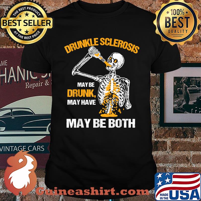 Drunkle Sclerosis Maybe Drunk May Have MS Maybe Both SKull T-Shirt