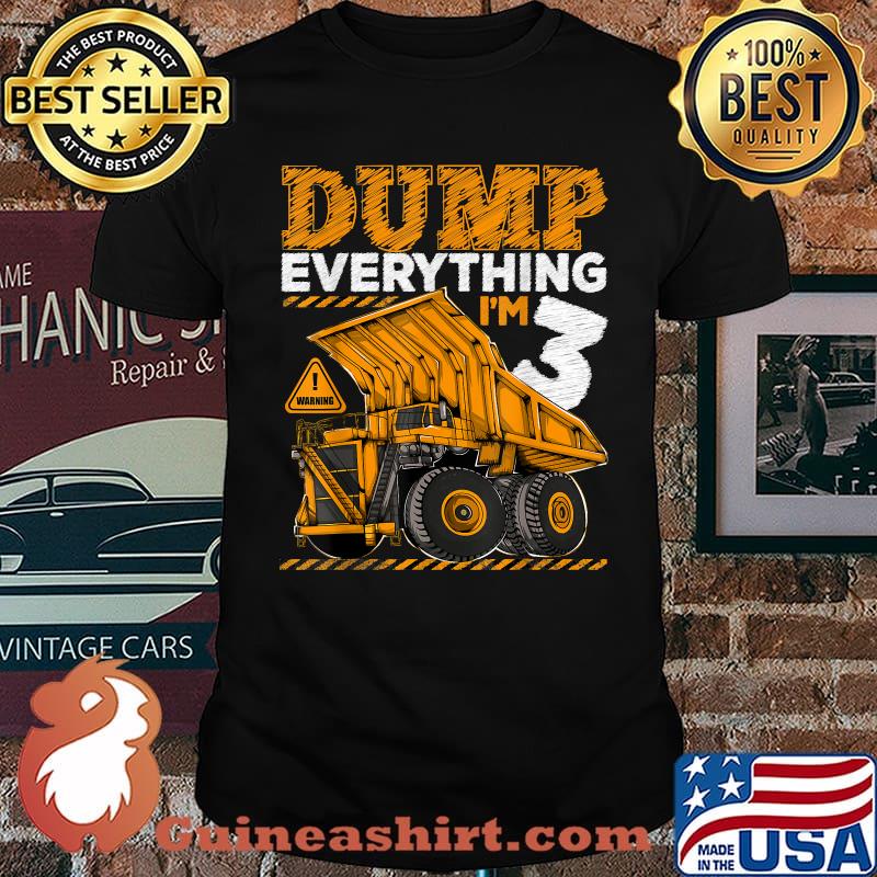 Dump Everything Im 3 Years Old Construction Truck Dumper 3rd Birthday T-Shirt