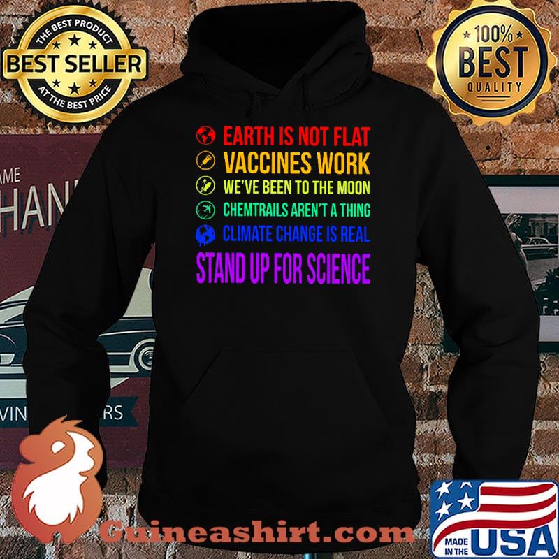 Earth is not flat vaccines work been to the moon chemtrails arent a thing climate change is real stand up for science lgbt s Hoodie
