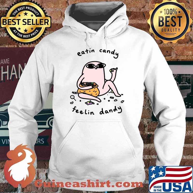 Eating candy feelin dandy T-Shirt Hoodie