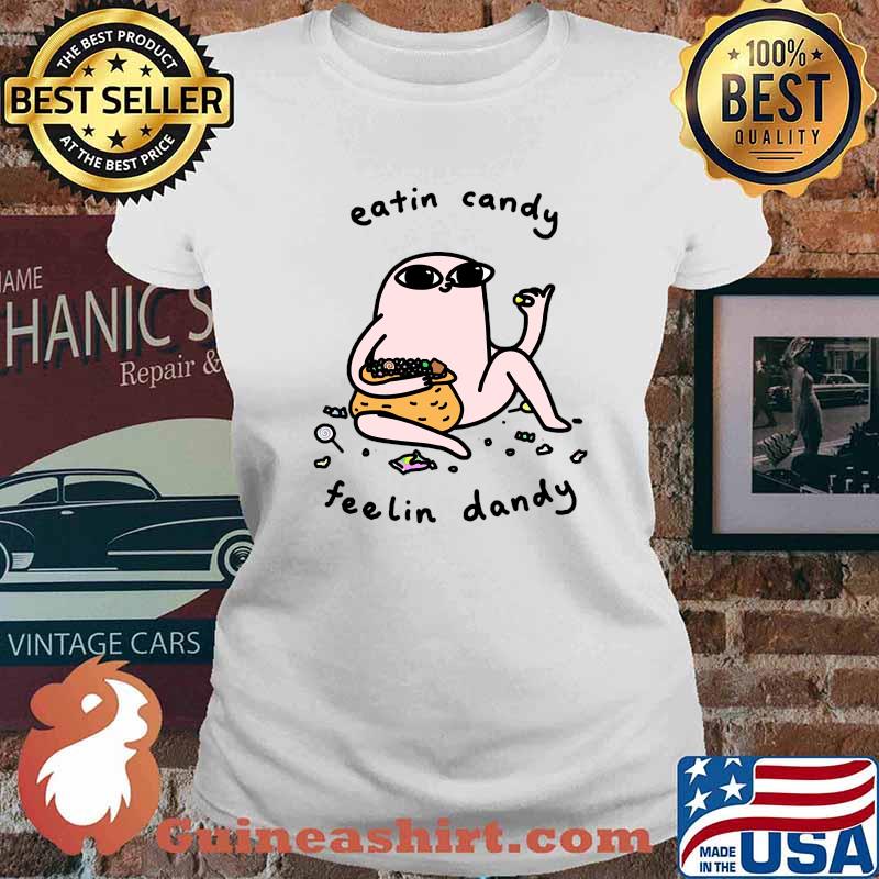 Eating candy feelin dandy T-Shirt Ladies tee