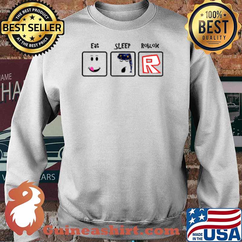 Eats Sleep Plays RoRobloxs) Repeat Limited Edition 10s T-Shirt Sweater