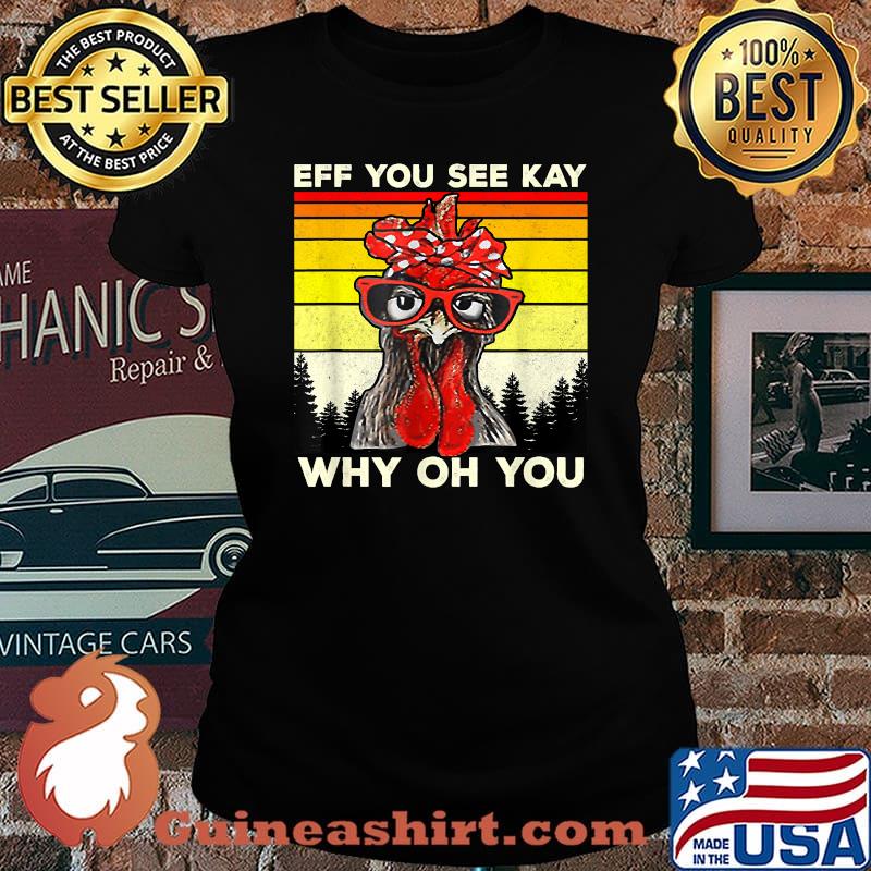 Eff You See Kay Why Oh You Chicken Retro Vintage T-Shirt Laides tee