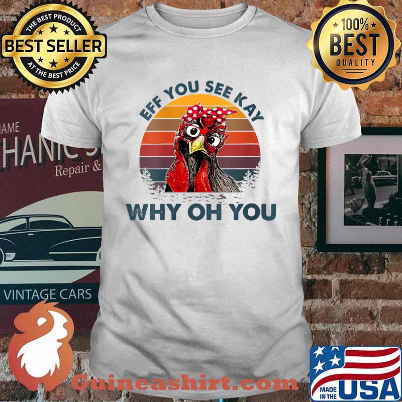 Eff You See Kay Why Oh You Chicken Vintage T-Shirt