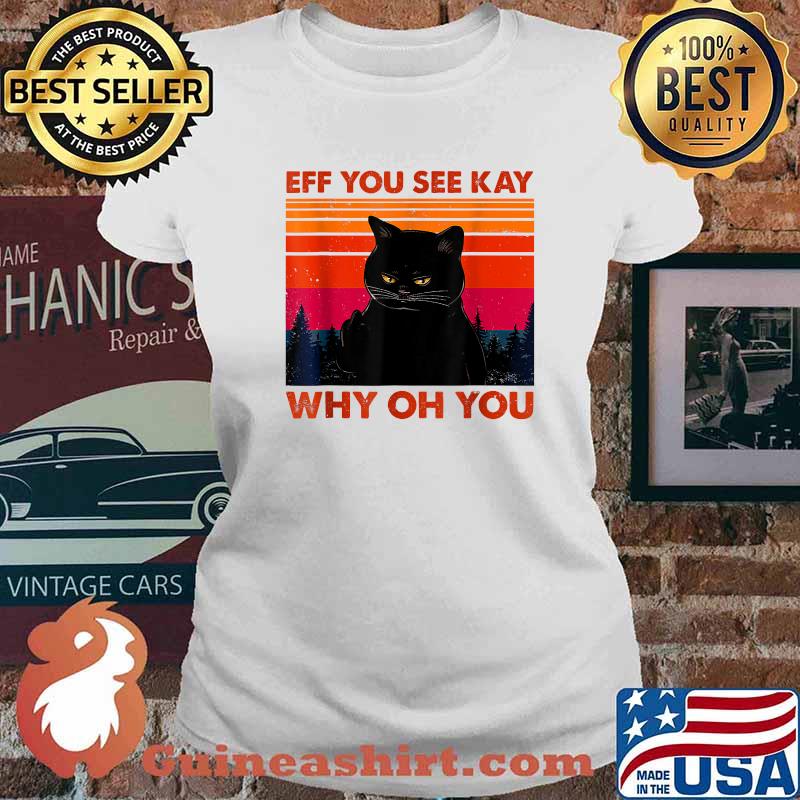 Eff You See Kay Why Oh You Fuck You Black Cat Vintage T-Shirt Ladies tee