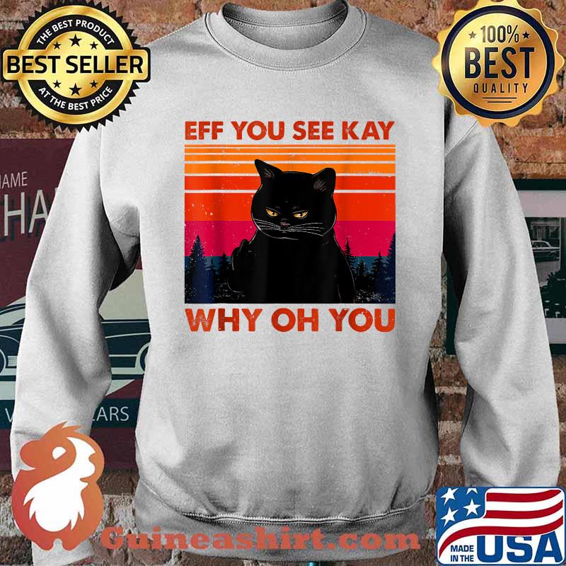Eff You See Kay Why Oh You Fuck You Black Cat Vintage T-Shirt Sweater