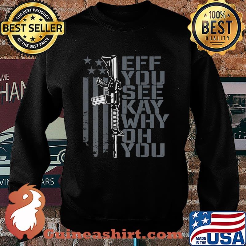 Eff You See Kay Why Oh You - Gun Rights Joke American Flag T-Shirt Sweater