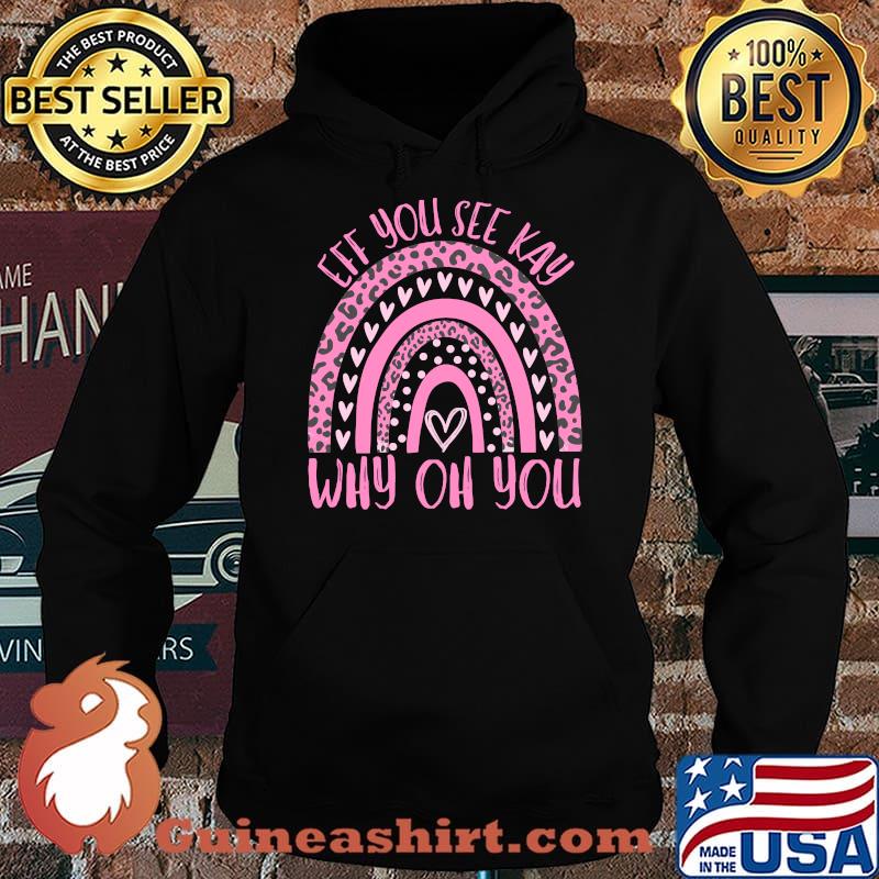 Eff You See Kay Why Oh You Sarcastic Boho Rainbow Saying T-Shirt Hoodie