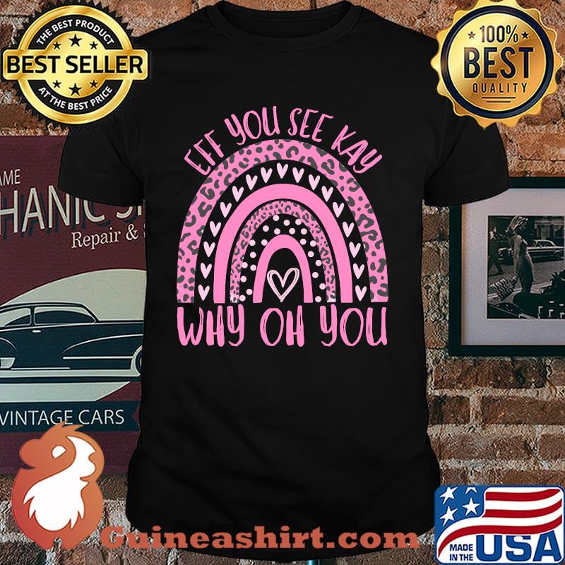 Eff You See Kay Why Oh You Sarcastic Boho Rainbow Saying T-Shirt