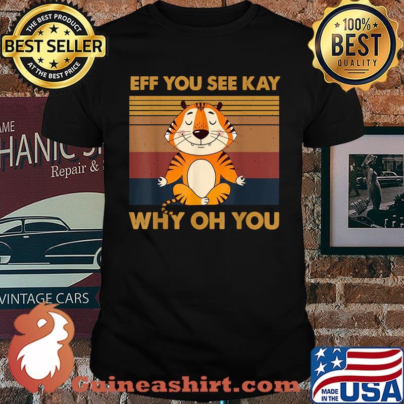 EFF You See Kay Why Oh You Tiger yoga Retro Vintage T-Shirt