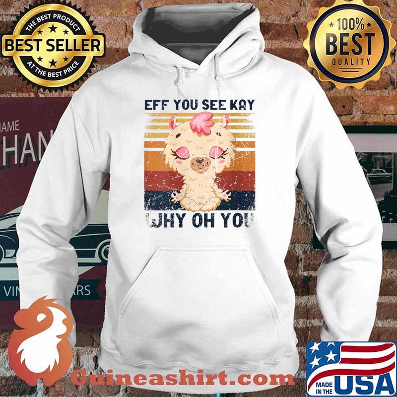 Eff You See Kay Why Oh You Vintage Llama Yoga V- T-Shirt Hoodie