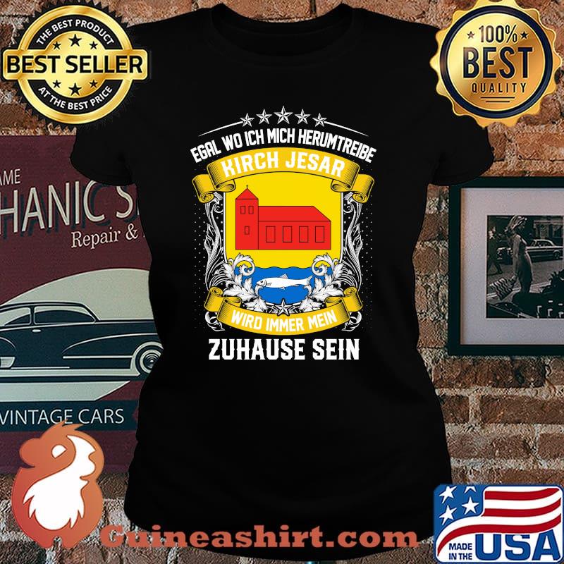 Egal wo ich mich herumtreibe kirch jesar wird immer mein zuhause sein s Laides tee