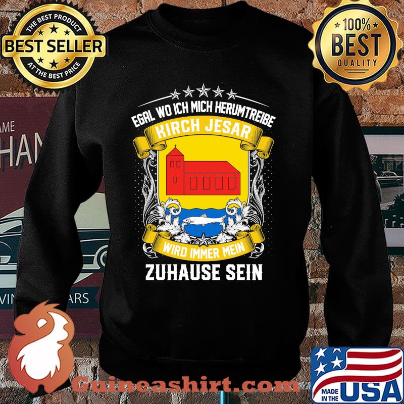 Egal wo ich mich herumtreibe kirch jesar wird immer mein zuhause sein s Sweater