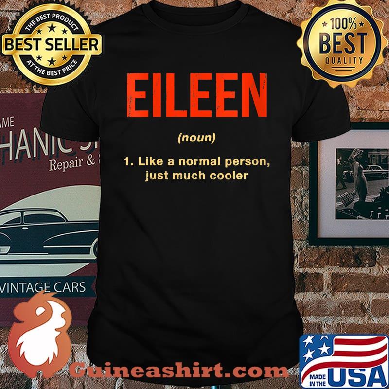 Eileen Definition Like A Normal Person Just Much Cooler T-Shirt