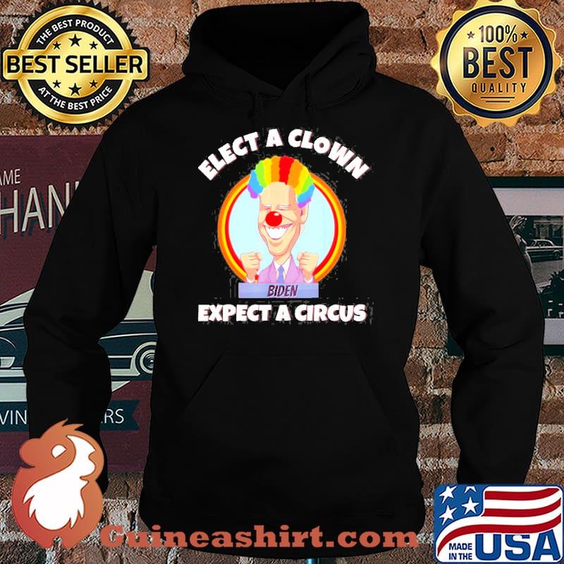 Elect A Clown Expect A Circus Anti Biden Shirt Hoodie