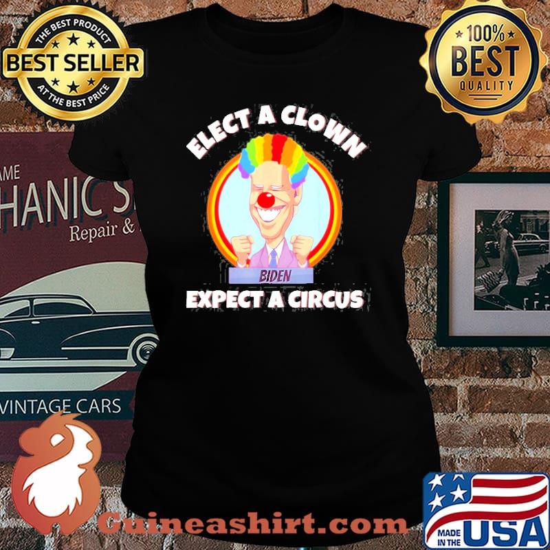Elect A Clown Expect A Circus Anti Biden Shirt Laides tee