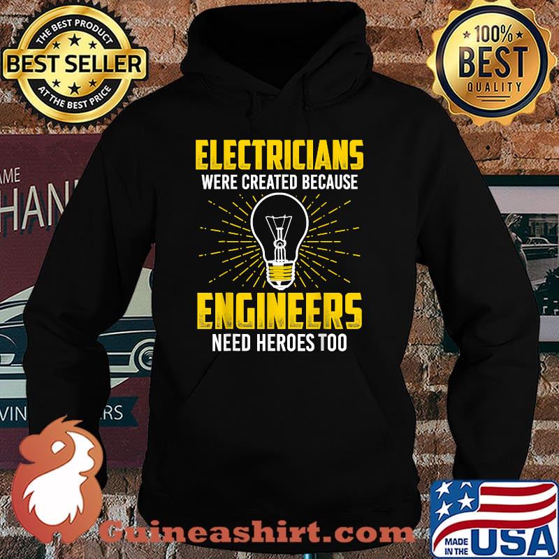 Electricians were created because engineers need heroes too light T-Shirt Hoodie