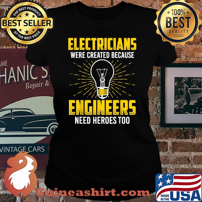 Electricians were created because engineers need heroes too light T-Shirt Laides tee
