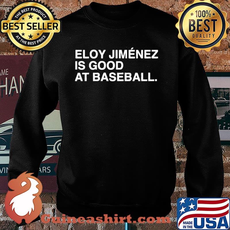 Eloy Jimenez Is Good At Baseball Shirt - Guineashirt Premium ™ LLC