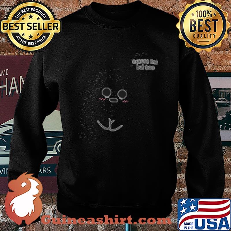 Excuse Me But Boo Shirt Sweater