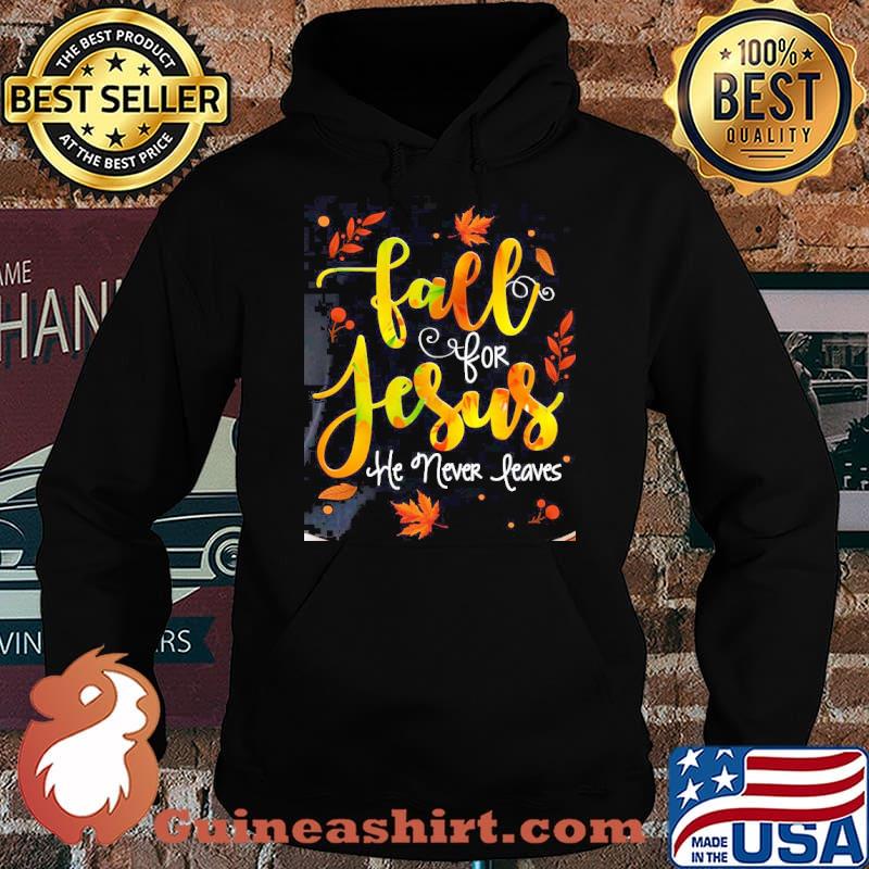 Fall for jesus he never leaves autumn s Hoodie
