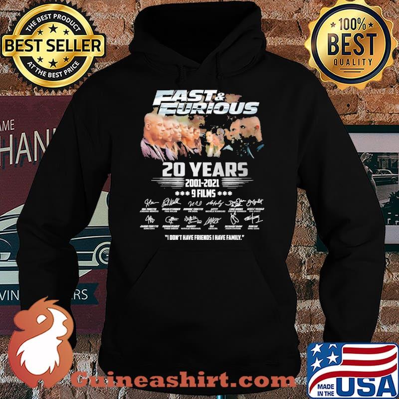 Fast and Furious 20 years 2001-2021 9 films I don't have friends I have family s Hoodie