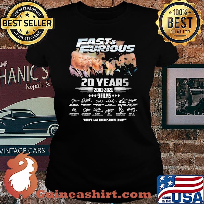 Fast and Furious 20 years 2001-2021 9 films I don't have friends I have family s Laides tee