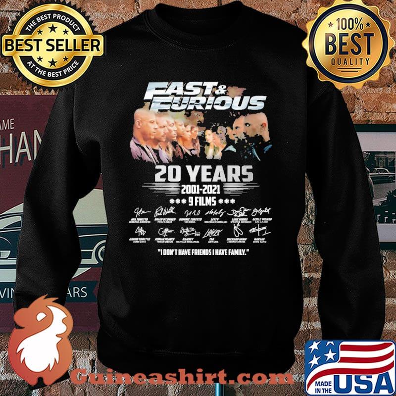Fast and Furious 20 years 2001-2021 9 films I don't have friends I have family s Sweater