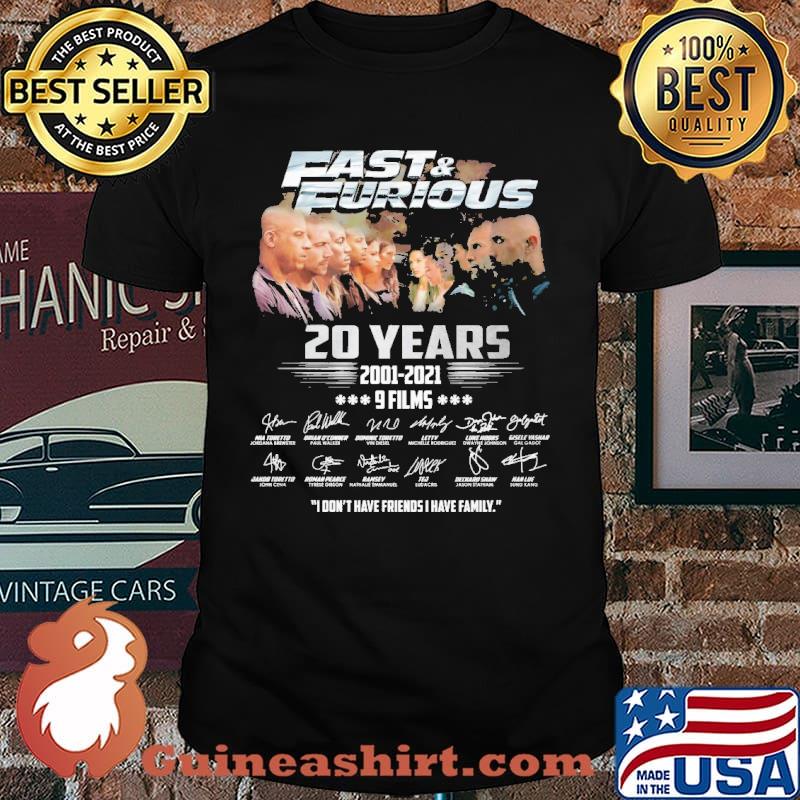 Fast and Furious 20 years 2001-2021 9 films I don't have friends I have family shirt