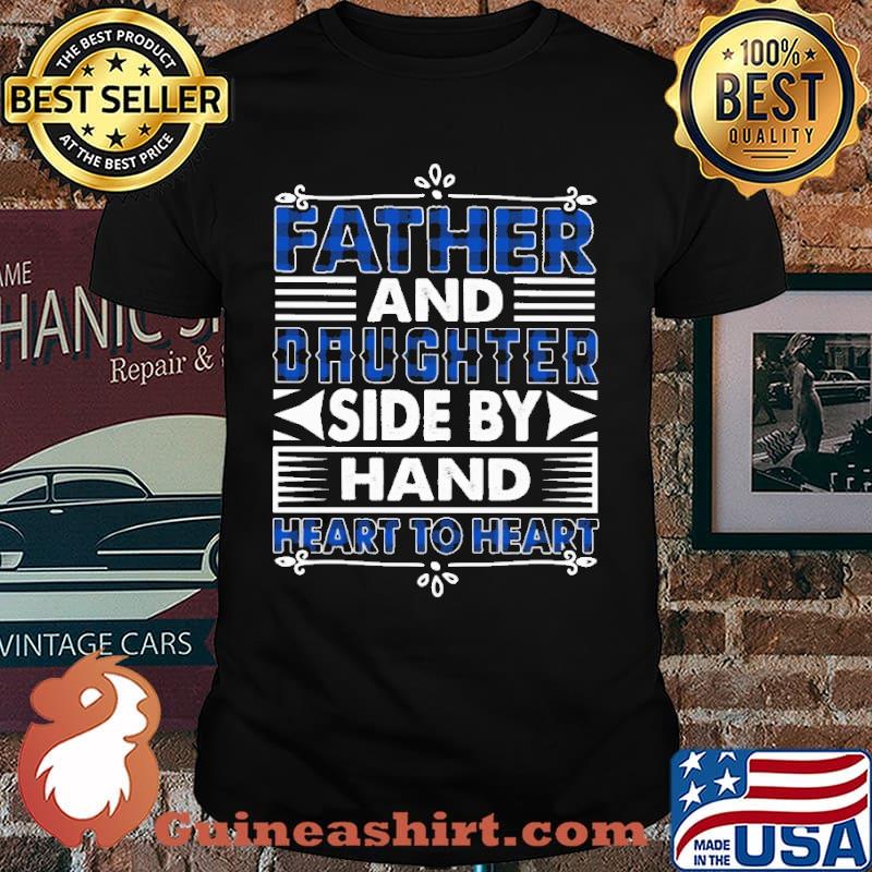 Father And Daughter Side By Hand Heart To Heart Shirt