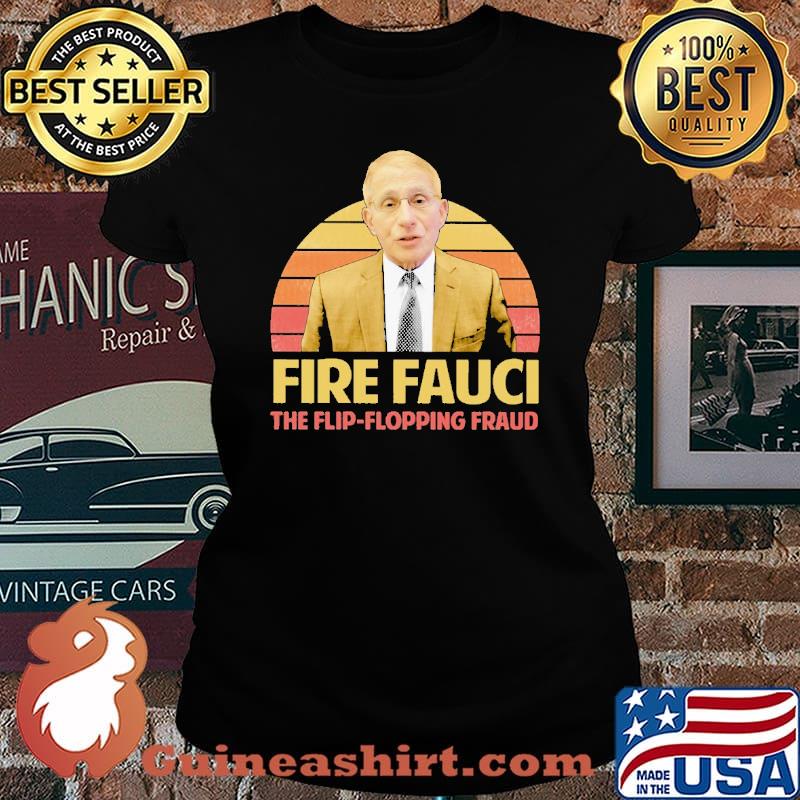 Fire Fauci The Flip Flopping Fraud Vintage Shirt Laides tee