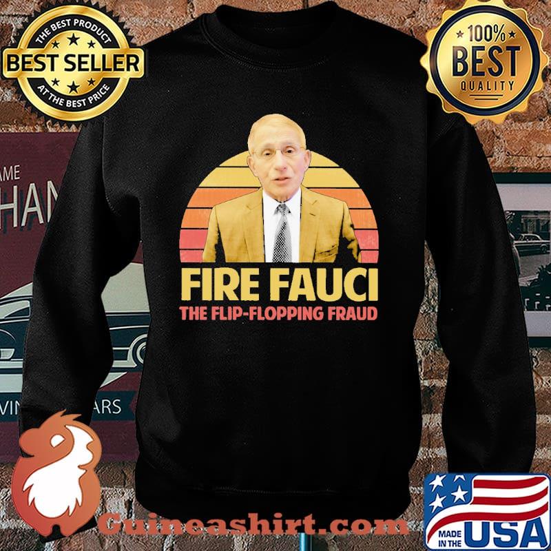 Fire Fauci The Flip Flopping Fraud Vintage Shirt Sweater