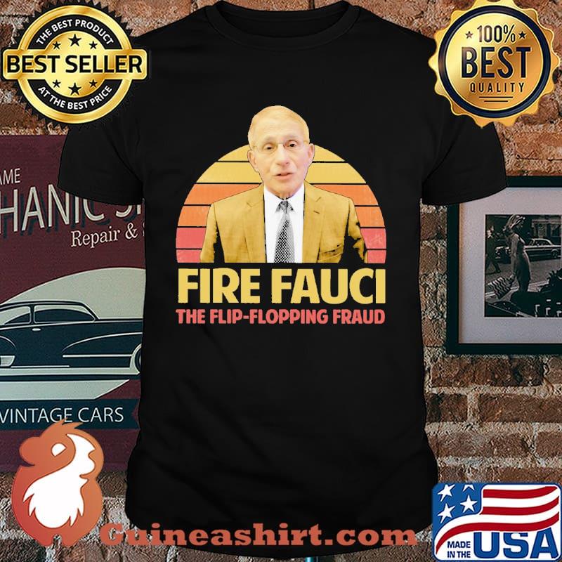 Fire Fauci The Flip Flopping Fraud Vintage Shirt
