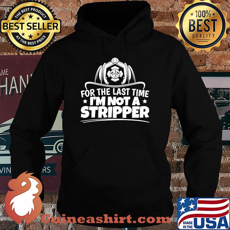 Firefighter Not A Stripper Firefighting Fire Department T-Shirt Hoodie