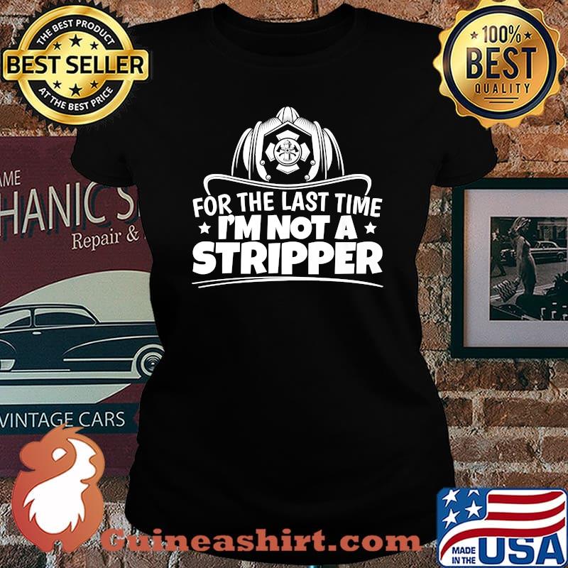 Firefighter Not A Stripper Firefighting Fire Department T-Shirt Laides tee