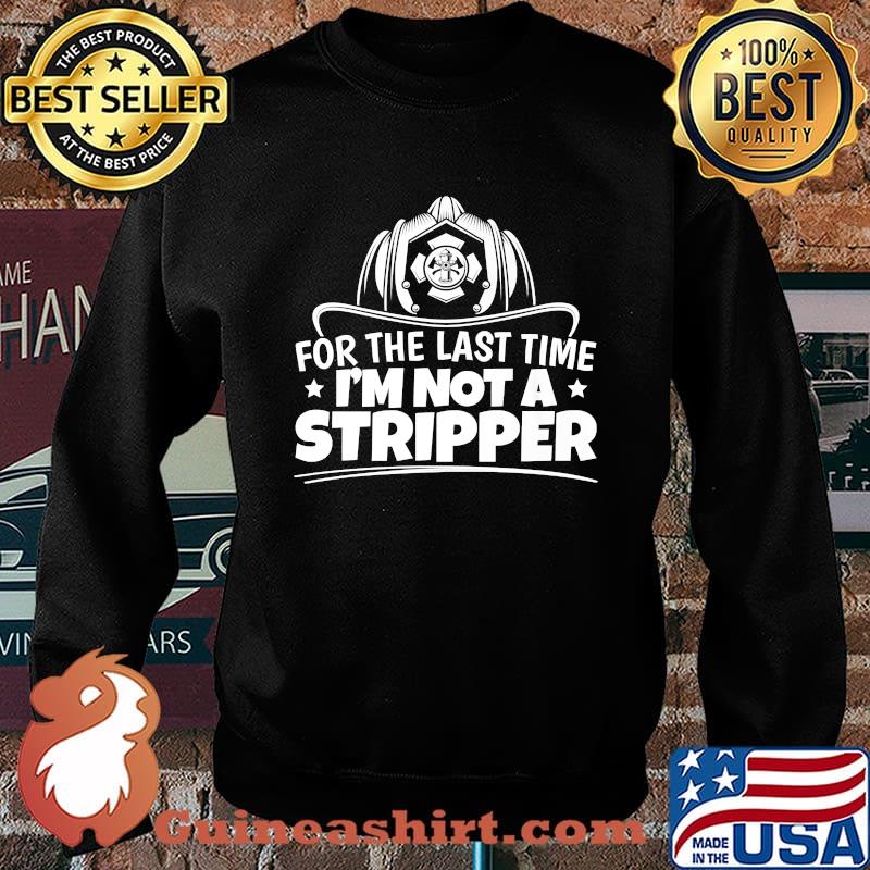 Firefighter Not A Stripper Firefighting Fire Department T-Shirt Sweater