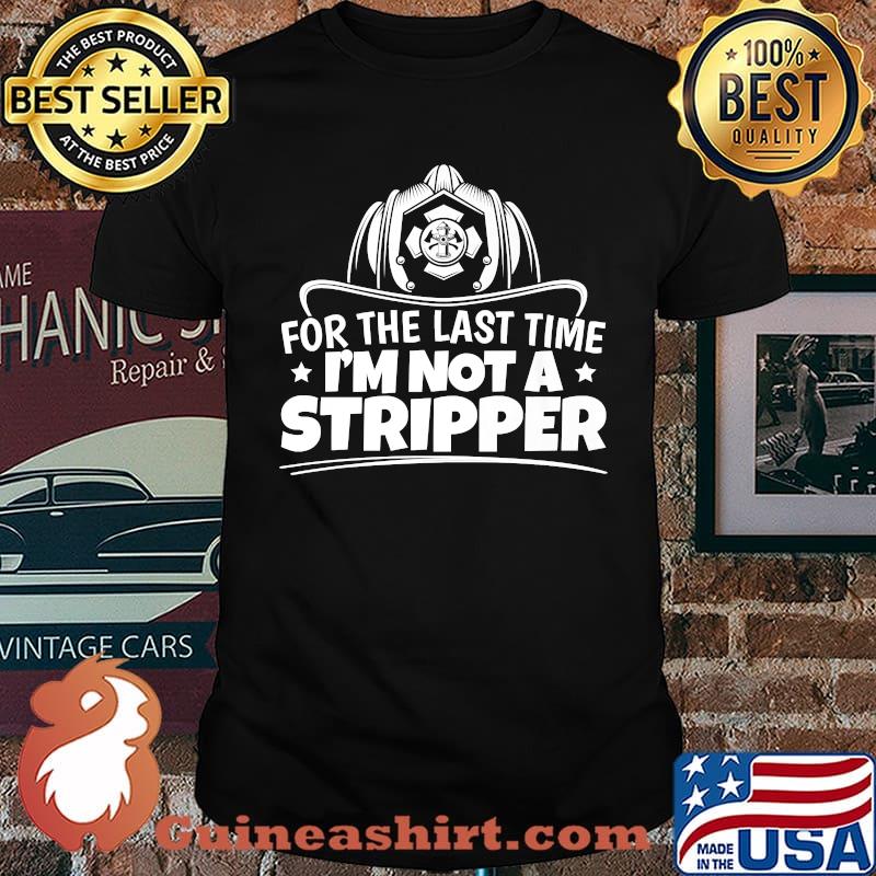 Firefighter Not A Stripper Firefighting Fire Department T-Shirt