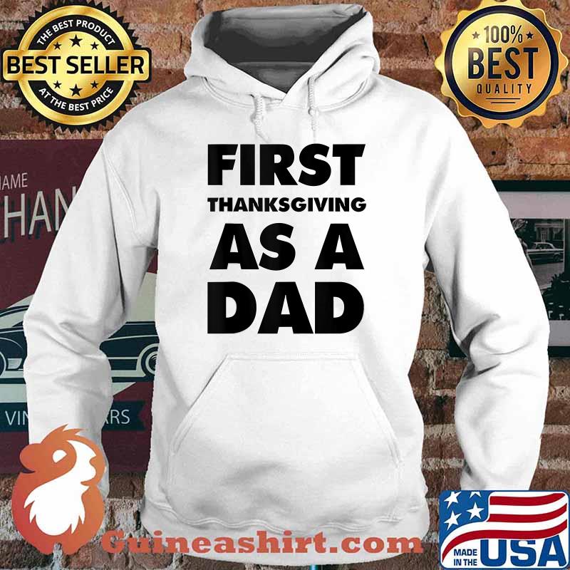 First Thanks-Giving as a Dad T-Shirt Hoodie