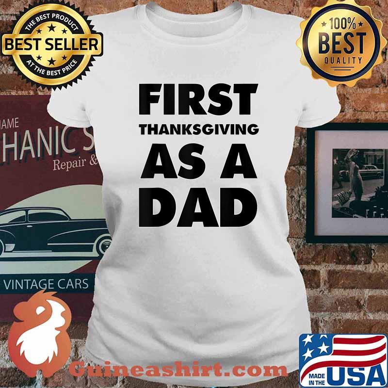 First Thanks-Giving as a Dad T-Shirt Ladies tee