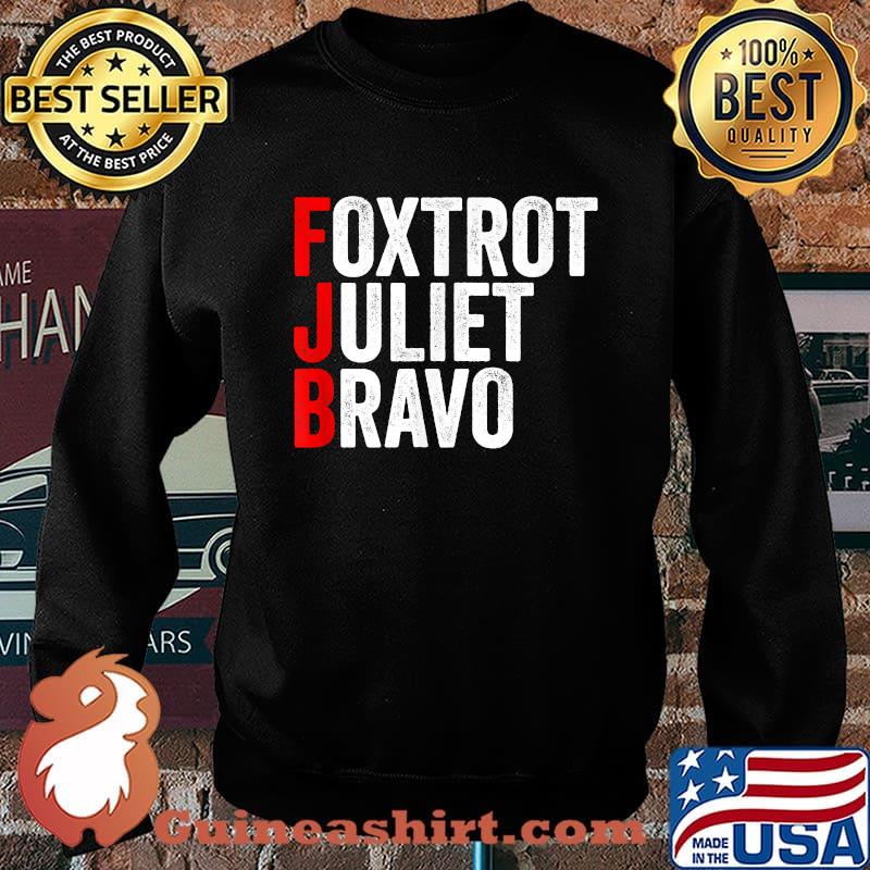 FJB Foxtrot Juliet Bravo Anti Biden Pro US T-Shirt Sweater