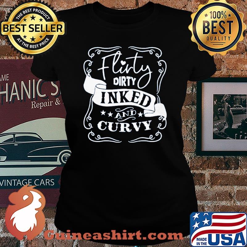 Flirty dirty inked and curvy s Laides tee