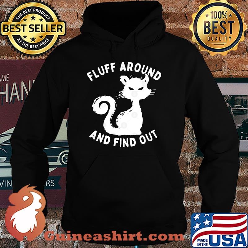 Fluff Around And Find Out Funny Cat s Hoodie