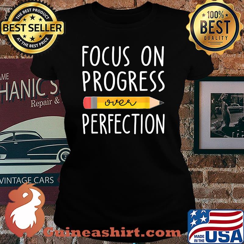 Focus on Progress Over Perfection back to School Teacher Pencil T-Shirt Laides tee