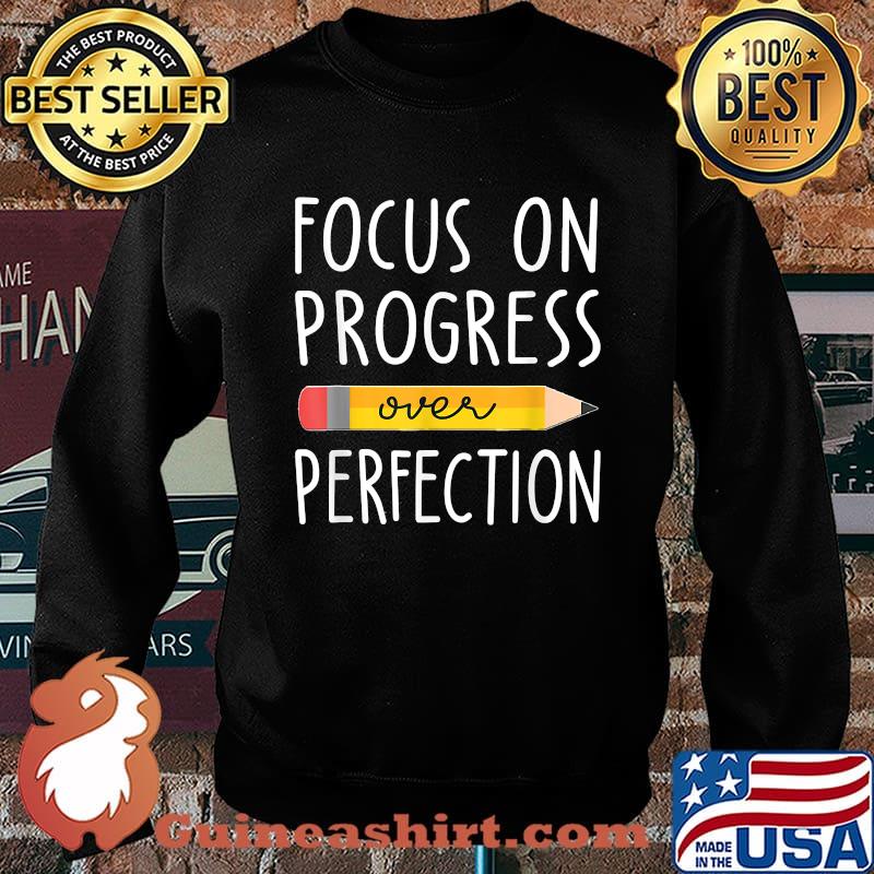 Focus on Progress Over Perfection back to School Teacher Pencil T-Shirt Sweater
